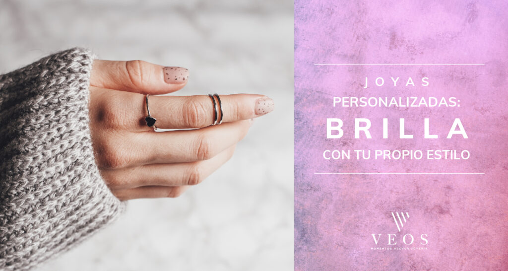 Joyas personalizadas: Brilla con tu propio estilo